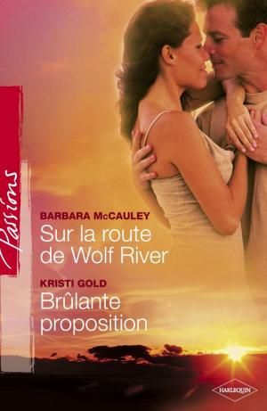 Book cover of Sur la route de Wild River - Brûlante proposition (Harlequin Passions)