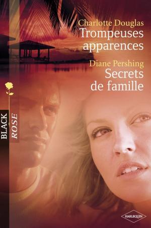 Book cover of Trompeuses apparences - Secrets de famille (Harlequin Black Rose)