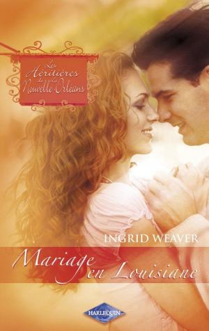 Book cover of Mariage en Louisiane (Saga Les Héritières de la Nouvelle-Orléans vol. 8)
