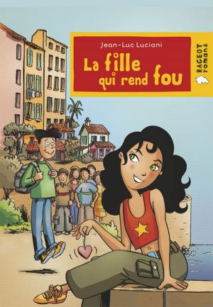 Cover of the book La fille qui rend fou by Ségolène Valente