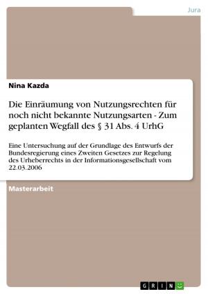Cover of the book Die Einräumung von Nutzungsrechten für noch nicht bekannte Nutzungsarten - Zum geplanten Wegfall des § 31 Abs. 4 UrhG by Volker Gollücke