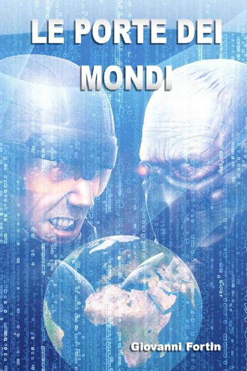 Cover of the book LE PORTE DEI MONDI by Giovanni Fortin, Giovanni Fortin