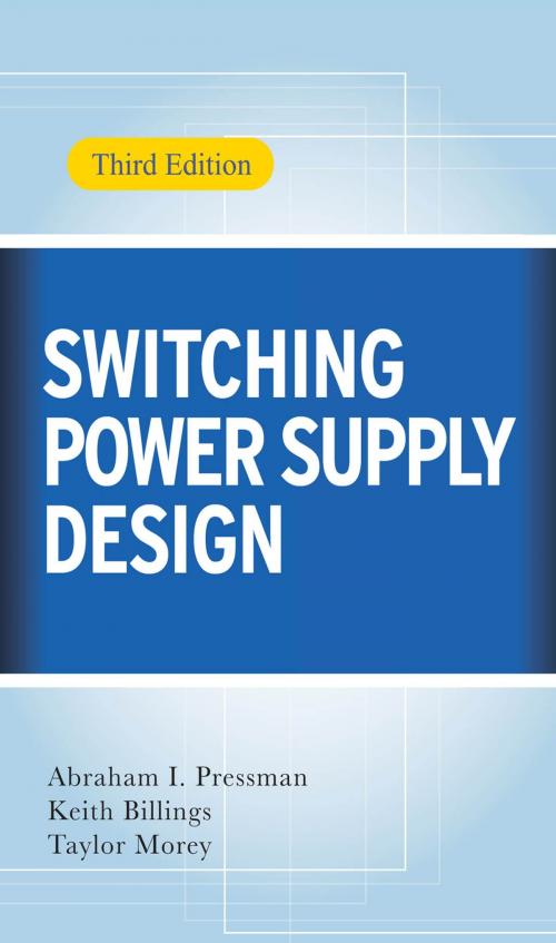 Cover of the book Switching Power Supply Design, 3rd Ed. by Keith Billings, Taylor Morey, Abraham I. Pressman, McGraw-Hill Education
