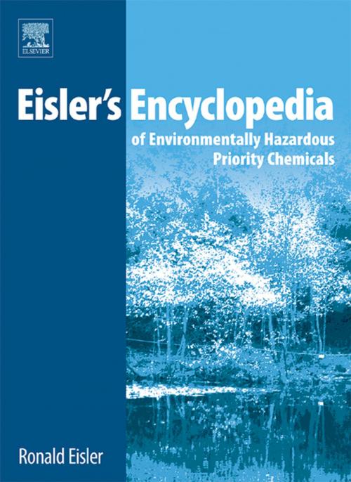 Cover of the book Eisler's Encyclopedia of Environmentally Hazardous Priority Chemicals by Ronald Eisler, Elsevier Science