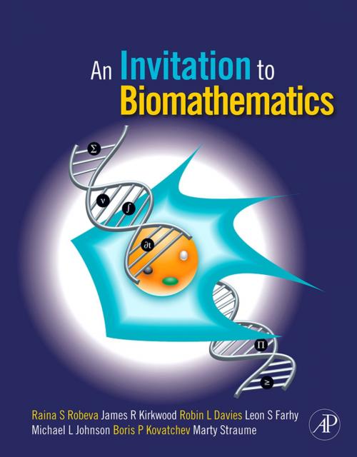Cover of the book An Invitation to Biomathematics by Raina Robeva, James R. Kirkwood, Robin Lee Davies, Leon Farhy, Martin Straume, Michael L. Johnson, Boris Kovatchev, Elsevier Science