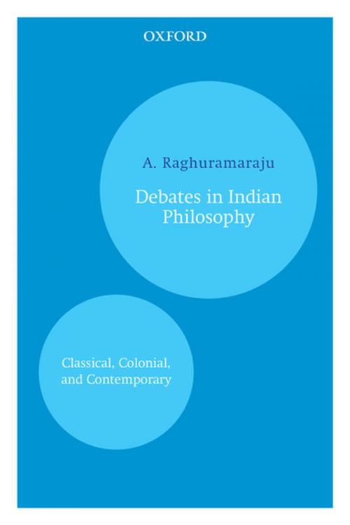 Cover of the book Debates in Indian Philosophy by A. Raghuramaraju, OUP India