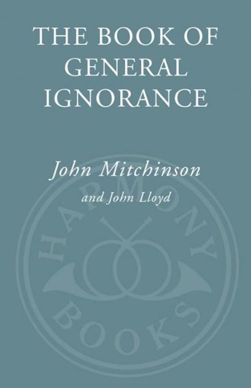 Cover of the book The Book of General Ignorance by John Mitchinson, John Lloyd, Crown/Archetype