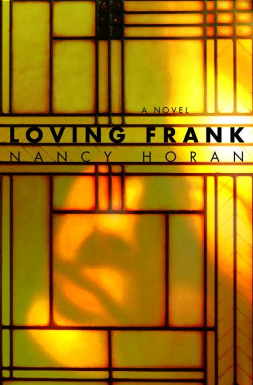 Cover of the book Loving Frank by Nancy Horan, Random House Publishing Group