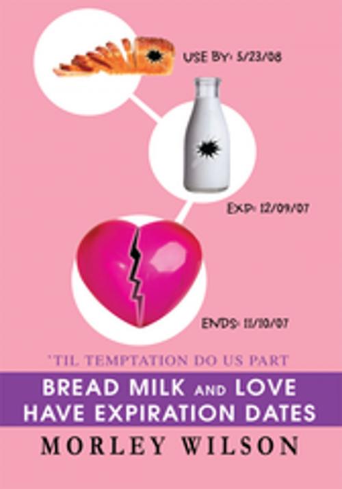 Cover of the book Bread Milk and Love Have Expiration Dates by M. M. Wilson, iUniverse