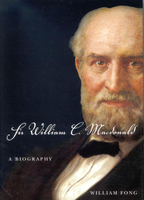 Cover of the book Sir William C. Macdonald by William Fong, MQUP