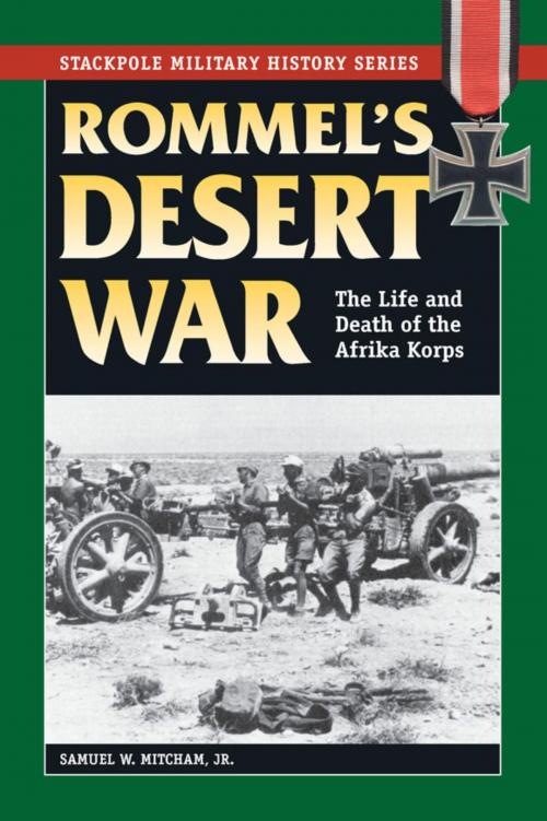 Cover of the book Rommel's Desert War by Samuel W. Mitcham Jr., Stackpole Books