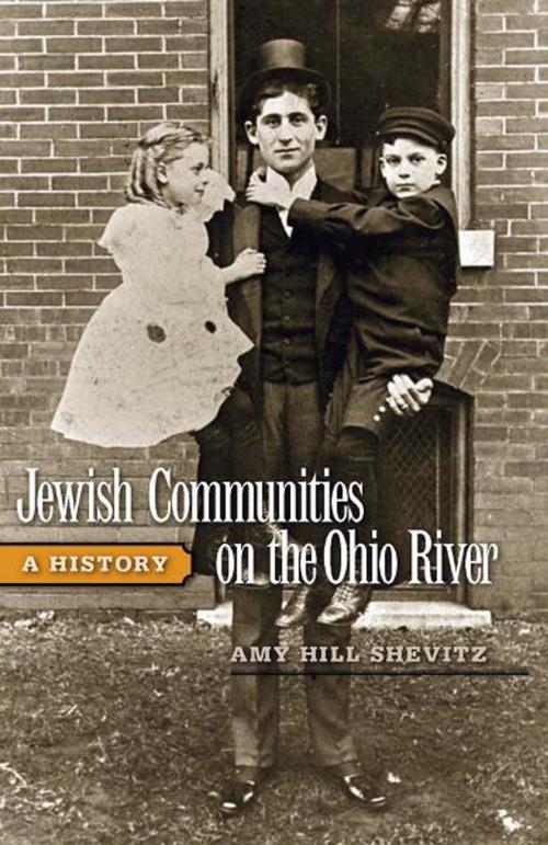 Cover of the book Jewish Communities on the Ohio River by Amy Hill Shevitz, The University Press of Kentucky
