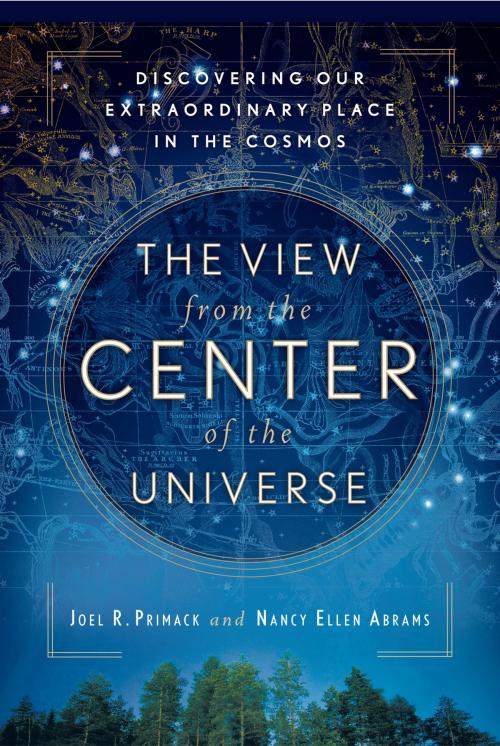 Cover of the book The View From the Center of the Universe by Joel R. Primack, Nancy Ellen Abrams, Penguin Publishing Group
