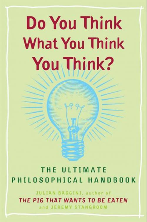 Cover of the book Do You Think What You Think You Think? by Julian Baggini, Jeremy Stangroom, Penguin Publishing Group