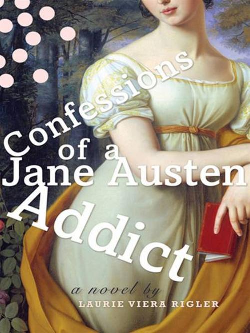 Cover of the book Confessions of a Jane Austen Addict by Laurie Viera Rigler, Penguin Publishing Group