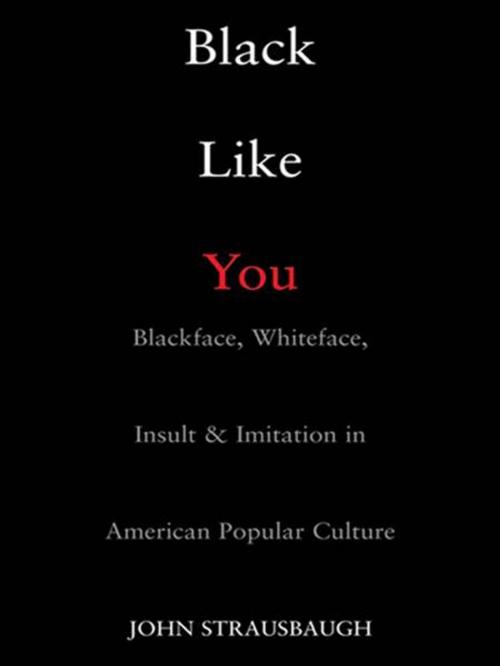 Cover of the book Black Like You by John Strausbaugh, Penguin Publishing Group