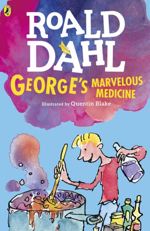 Cover of the book George's Marvelous Medicine by Roald Dahl, Penguin Young Readers Group