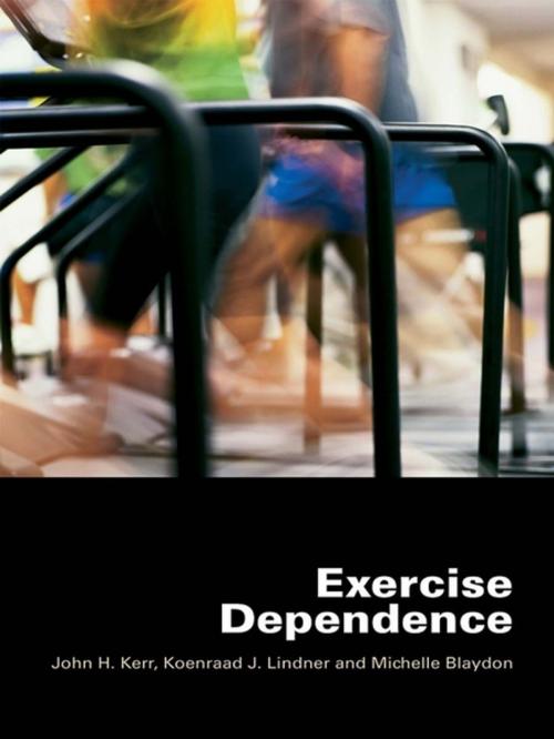 Cover of the book Exercise Dependence by John H. Kerr, Koenraad J. Lindner, Michelle Blaydon, Taylor and Francis