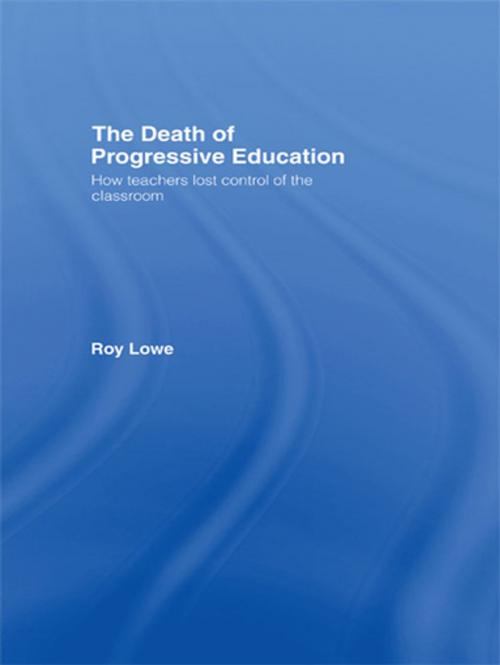 Cover of the book The Death of Progressive Education by Roy Lowe, Taylor and Francis