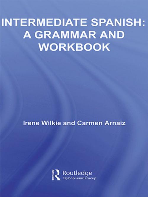 Cover of the book Intermediate Spanish by Irene Wilkie, Carmen Arnaiz, Taylor and Francis