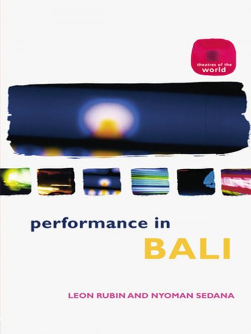 Cover of the book Performance in Bali by Leon Rubin, I. Nyoman Sedana, Taylor and Francis