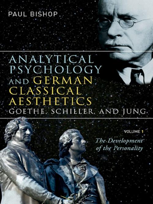 Cover of the book Analytical Psychology and German Classical Aesthetics: Goethe, Schiller, and Jung, Volume 1 by Paul Bishop, Taylor and Francis