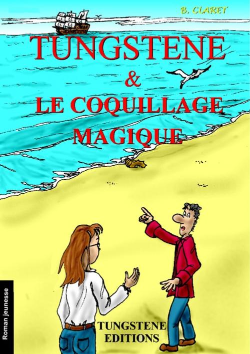 Cover of the book Tungstene et le coquillage magique by Bruno Claret, Tungstene Editions