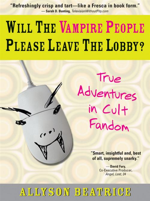 Cover of the book Will the Vampire People Please Leave the Lobby?: And Other True Adventures from a Life Online by Allyson Beatrice, Sourcebooks