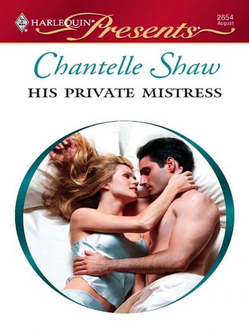 Cover of the book His Private Mistress by Chantelle Shaw, Harlequin