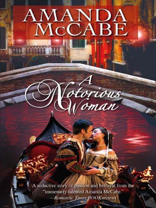 Cover of the book A Notorious Woman by Amanda McCabe, Harlequin