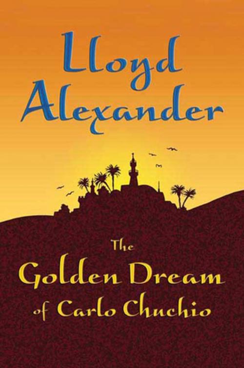 Cover of the book The Golden Dream of Carlo Chuchio by Lloyd Alexander, Henry Holt and Co. (BYR)