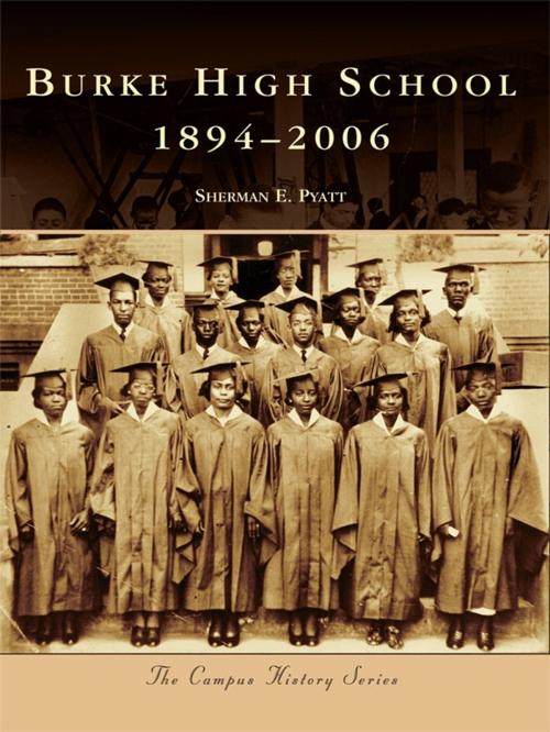 Cover of the book Burke High School 1894-2006 by Sherman E. Pyatt, Arcadia Publishing Inc.
