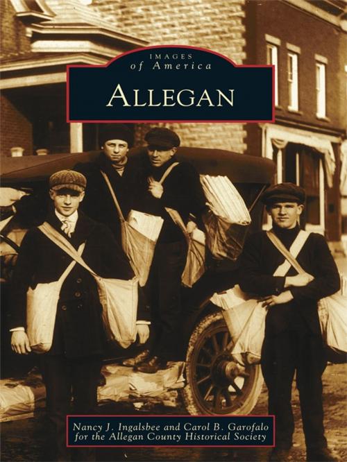 Cover of the book Allegan by Nancy J. Ingalsbee, Carol Garofalo, Allegan County Historical Society, Arcadia Publishing Inc.
