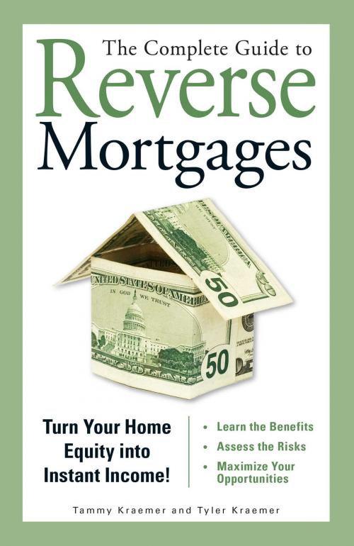 Cover of the book The Complete Guide to Reverse Mortgages by Tyler Kraemer, Tammy H Kraemer, Adams Media