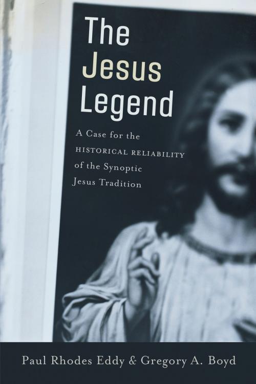 Cover of the book The Jesus Legend by Paul Rhodes Eddy, Gregory A. Boyd, Baker Publishing Group