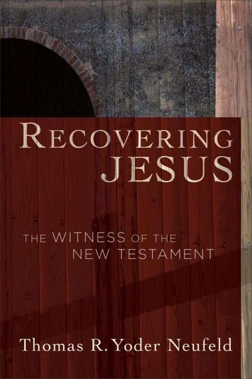 Cover of the book Recovering Jesus by Thomas R. Yoder Neufeld, Baker Publishing Group