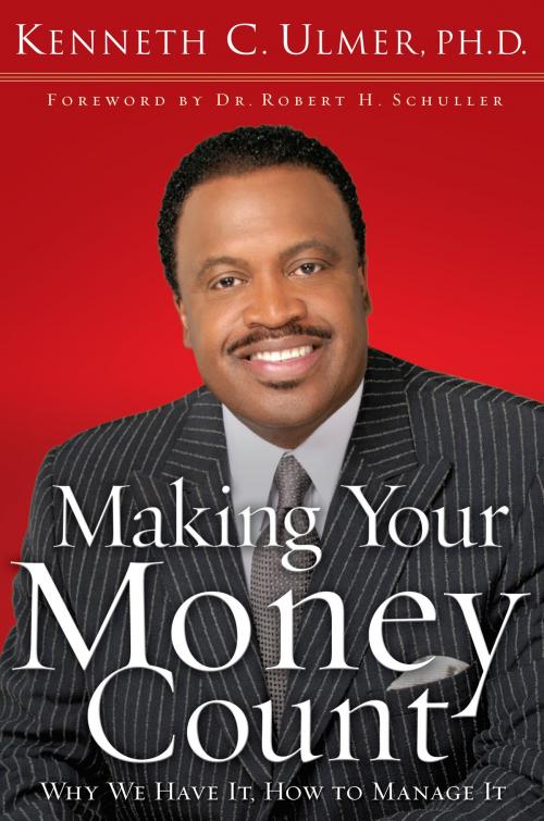 Cover of the book Making Your Money Count by Kenneth C. PhD Ulmer, Baker Publishing Group