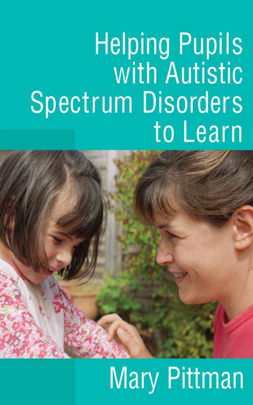 Cover of the book Helping Pupils with Autistic Spectrum Disorders to Learn by Ms Mary Pittman, SAGE Publications