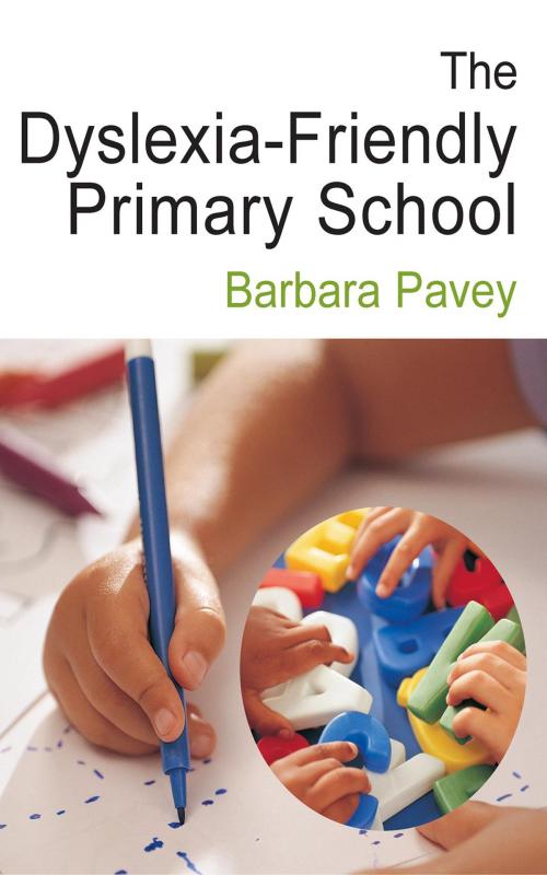 Cover of the book The Dyslexia-Friendly Primary School by Barbara Pavey, SAGE Publications