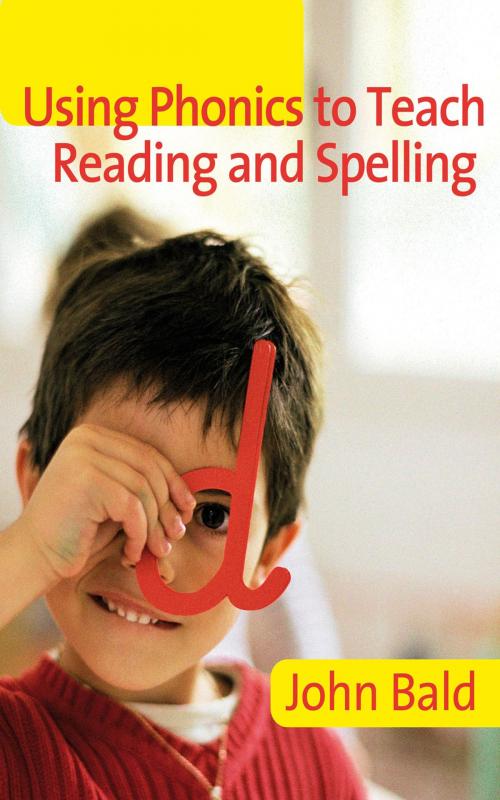 Cover of the book Using Phonics to Teach Reading & Spelling by John Bald, SAGE Publications