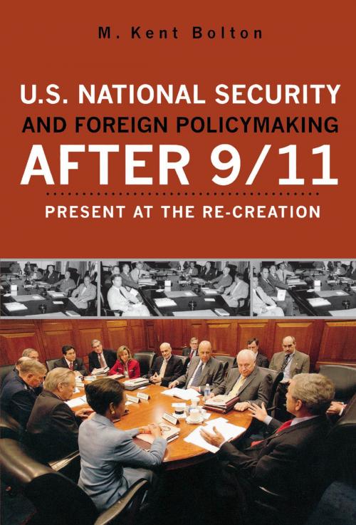 Cover of the book U.S. National Security and Foreign Policymaking After 9/11 by Kent M. Bolton, Rowman & Littlefield Publishers