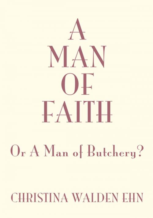Cover of the book A Man of Faith by Christina Walden, Xlibris US