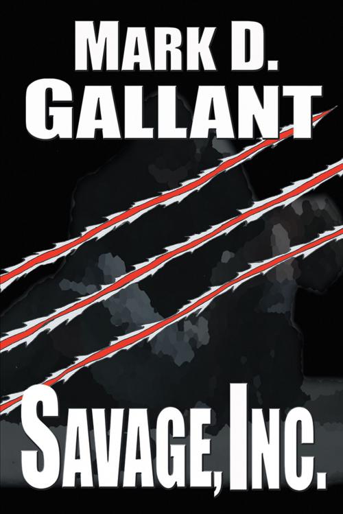 Cover of the book Savage, Inc. by Mark D. Gallant, AuthorHouse