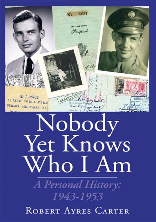 Cover of the book Nobody yet Knows Who I Am by Robert Ayres Carter, Xlibris US