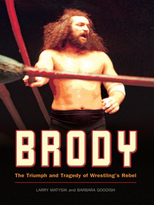 Cover of the book Brody by Larry Matysik and Barbara Goodish, Foreward by Jim Ross, WWE Raw Announcer, ECW Press