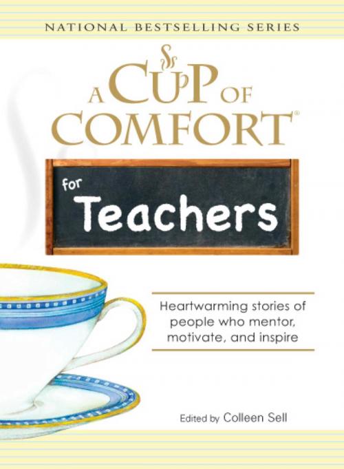 Cover of the book A Cup of Comfort for Teachers by Colleen Sell, Adams Media