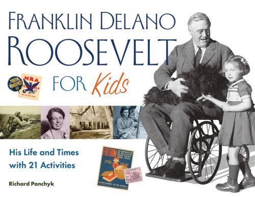 Cover of the book Franklin Delano Roosevelt for Kids by Richard Panchyk, Chicago Review Press