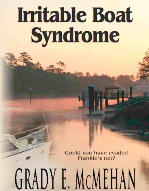 Cover of the book IRRITABLE BOAT SYNDROME by Grady McMehan, BookLocker.com, Inc.