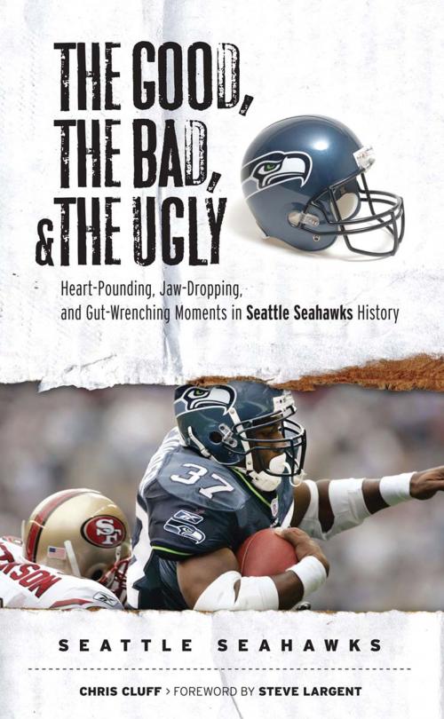 Cover of the book The Good, the Bad, & the Ugly: Seattle Seahawks by Chris Cluff, Triumph Books