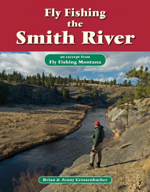 Cover of the book Fly Fishing the Smith River by Brian Grossenbacher, Jenny Grossenbacher, No Nonsense Fly Fishing Guidebooks